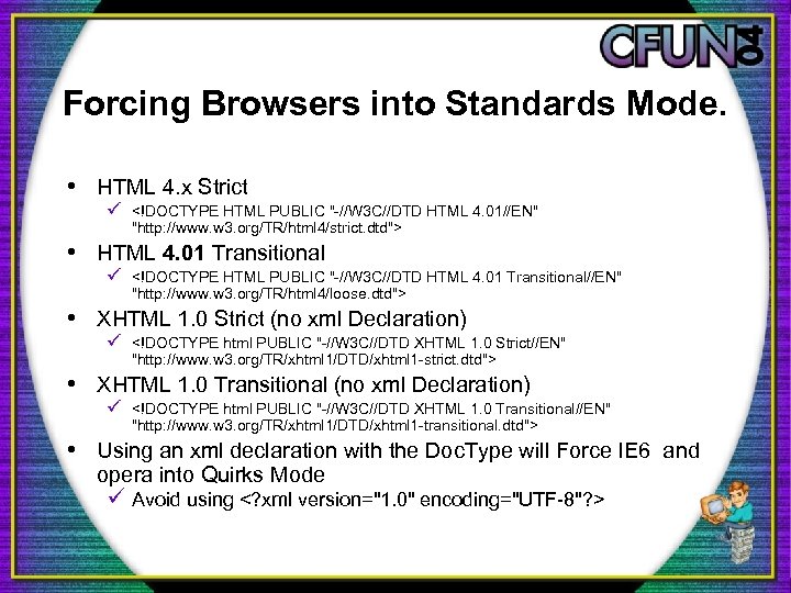 Forcing Browsers into Standards Mode. • HTML 4. x Strict ü <!DOCTYPE HTML PUBLIC