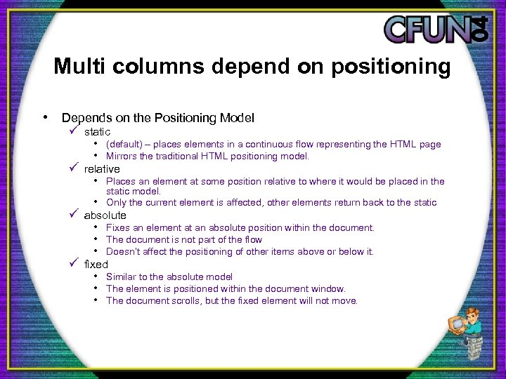 Multi columns depend on positioning • Depends on the Positioning Model ü static •