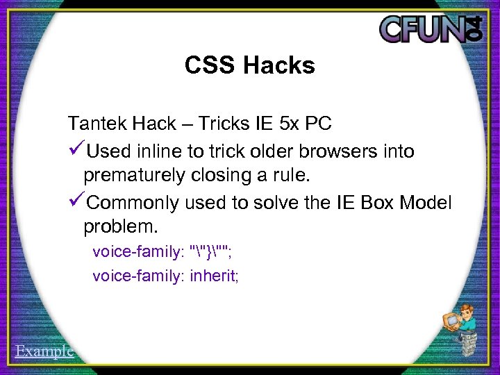 CSS Hacks Tantek Hack – Tricks IE 5 x PC üUsed inline to trick
