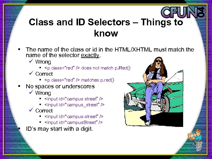 Class and ID Selectors – Things to know • The name of the class