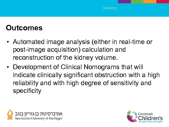 Success Outcomes • Automated image analysis (either in real-time or post-image acquisition) calculation and