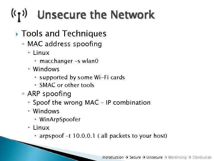 Unsecure the Network Tools and Techniques ◦ MAC address spoofing Linux macchanger –s wlan