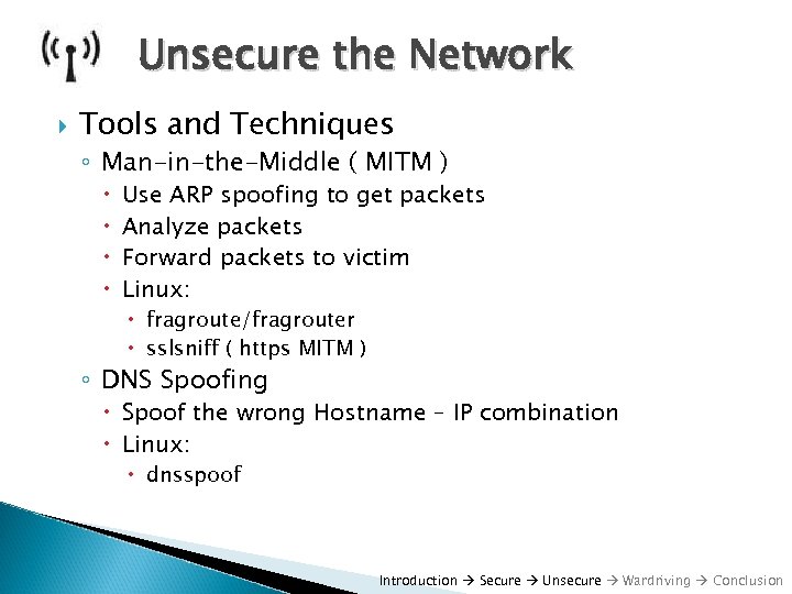 Unsecure the Network Tools and Techniques ◦ Man-in-the-Middle ( MITM ) Use ARP spoofing