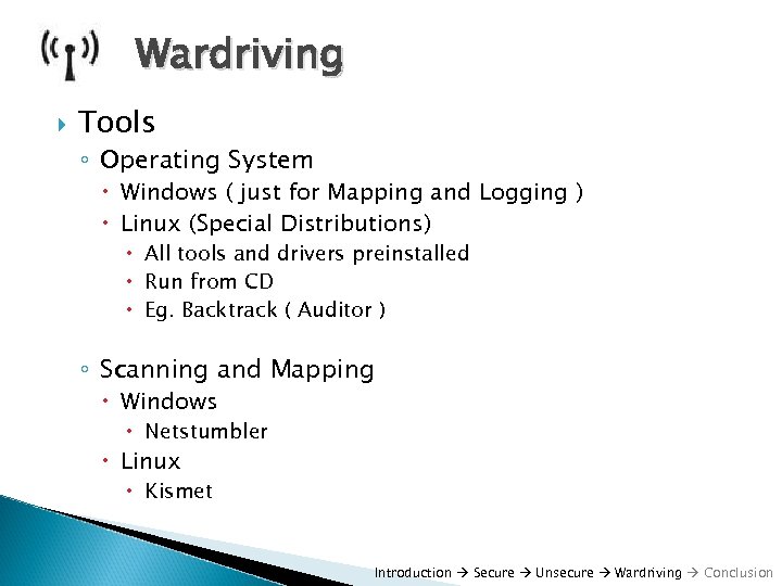 Wardriving Tools ◦ Operating System Windows ( just for Mapping and Logging ) Linux