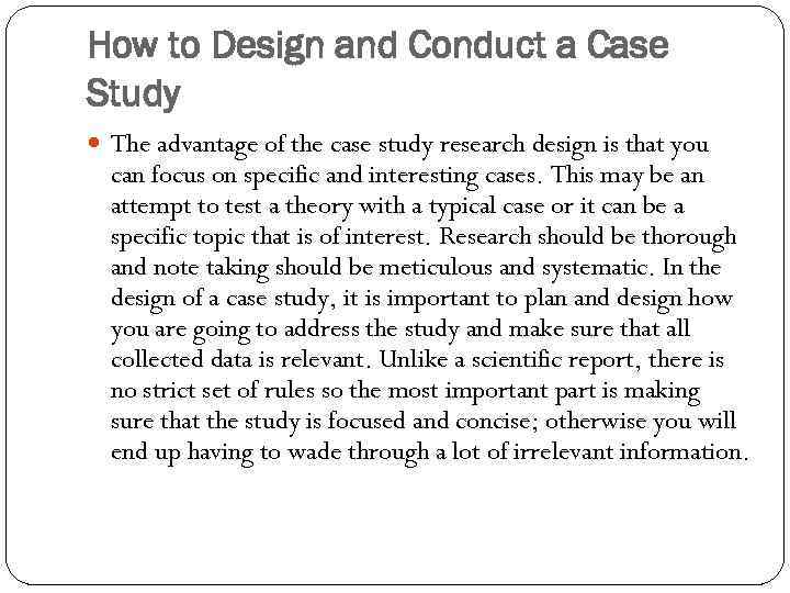 How to Design and Conduct a Case Study The advantage of the case study