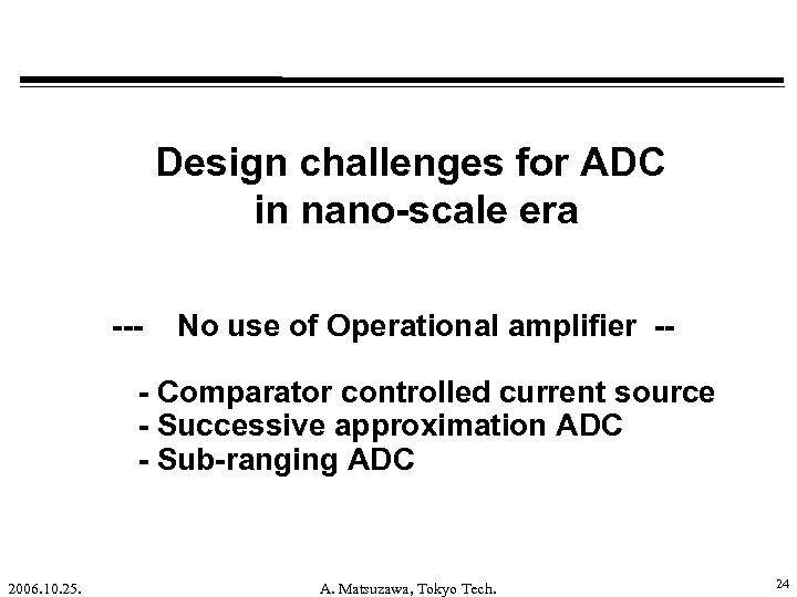 Design challenges for ADC in nano-scale era --- No use of Operational amplifier --