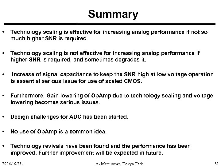 Summary • Technology scaling is effective for increasing analog performance if not so much