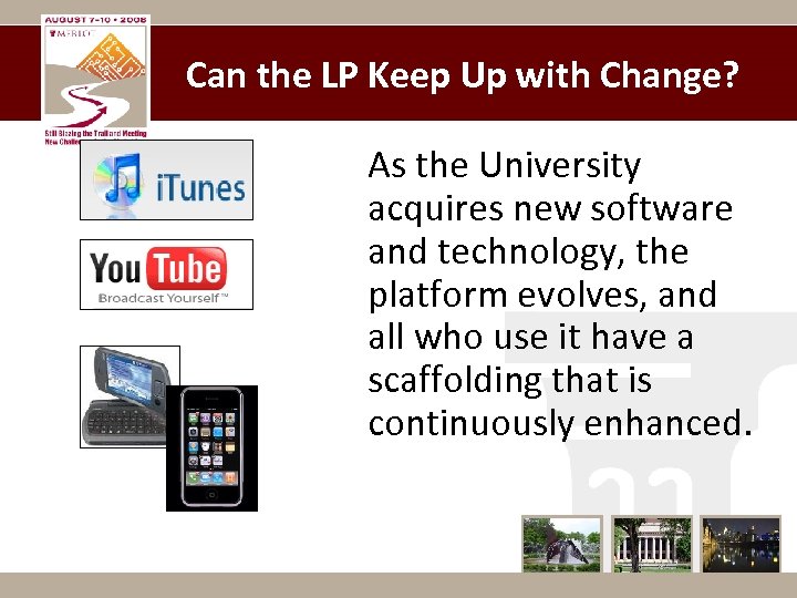 Can the LP Keep Up with Change? As the University acquires new software and