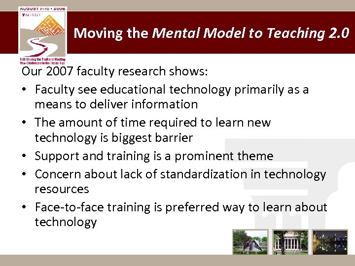 Moving the Mental Model to Teaching 2. 0 Our 2007 faculty research shows: •