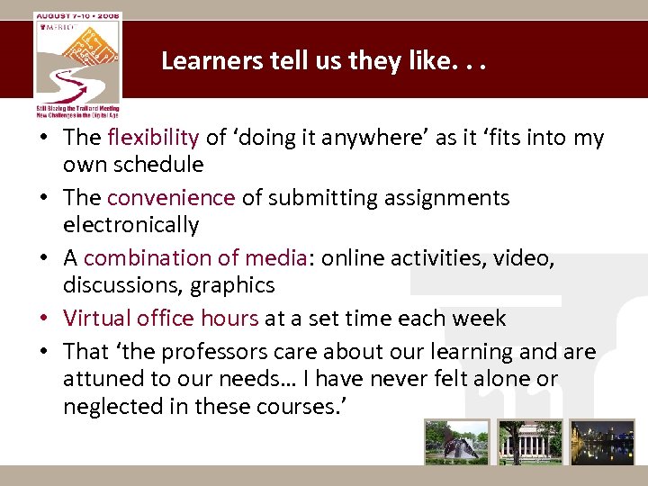 Learners tell us they like. . . • The flexibility of ‘doing it anywhere’