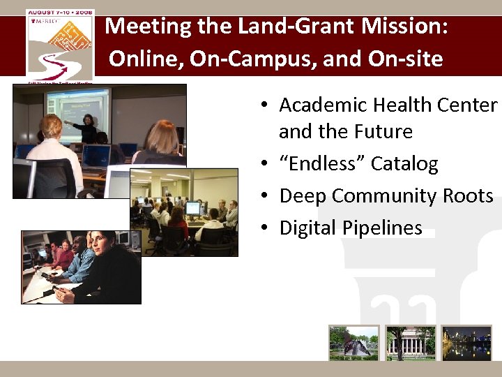 Meeting the Land-Grant Mission: Online, On-Campus, and On-site • Academic Health Center and the