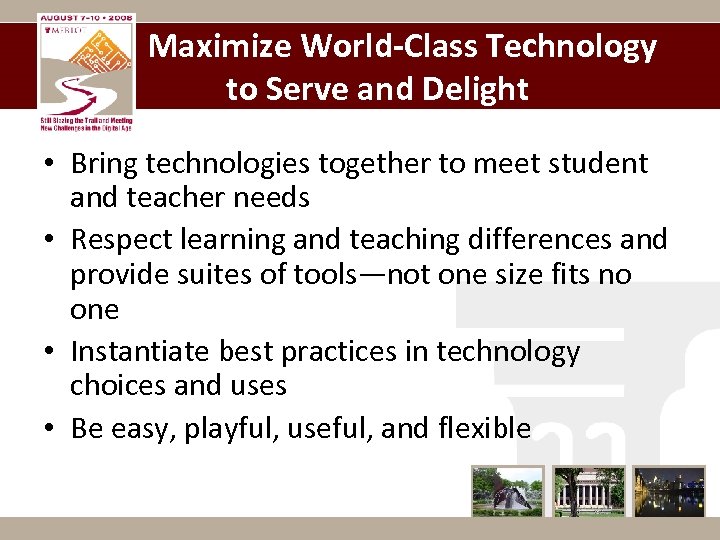 Maximize World-Class Technology to Serve and Delight • Bring technologies together to meet student