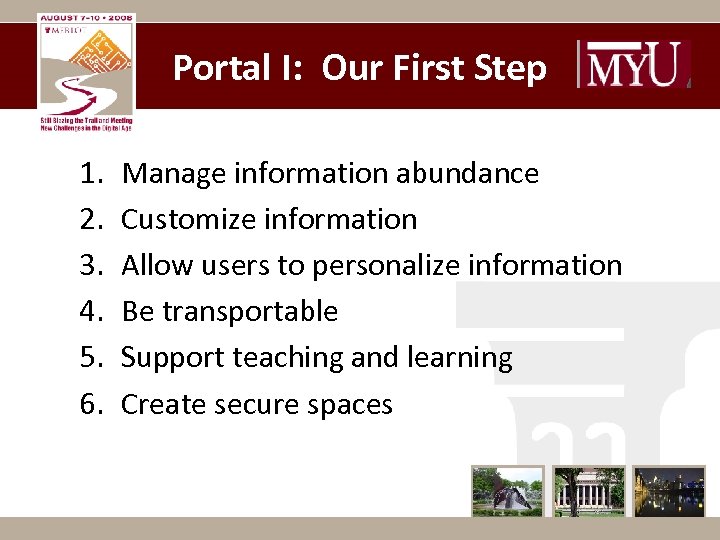 Portal I: Our First Step 1. 2. 3. 4. 5. 6. Manage information abundance