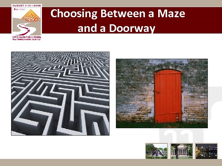 Choosing Between a Maze and a Doorway 