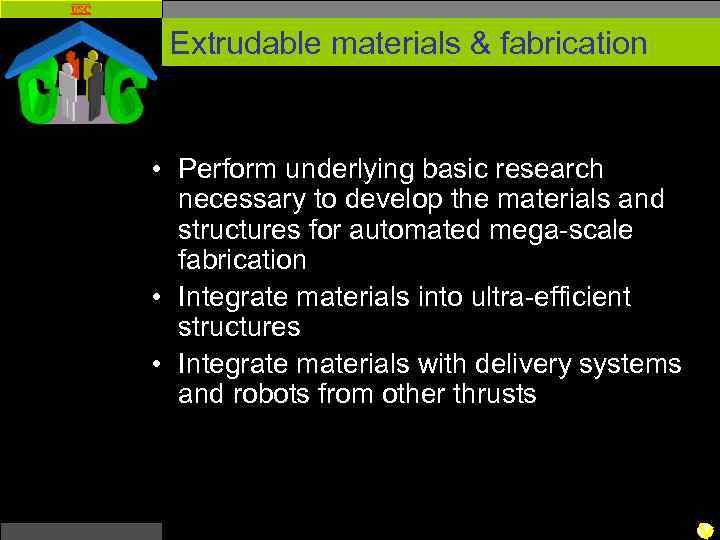 USC Extrudable materials & fabrication • Perform underlying basic research necessary to develop the