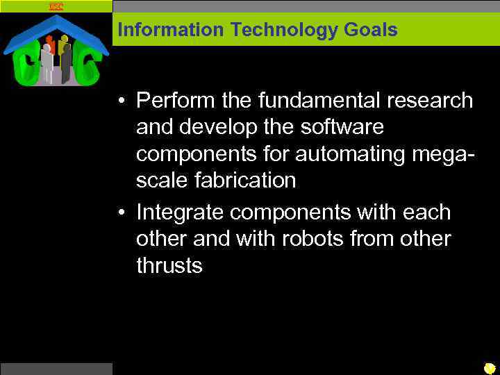 USC Information Technology Goals • Perform the fundamental research and develop the software components