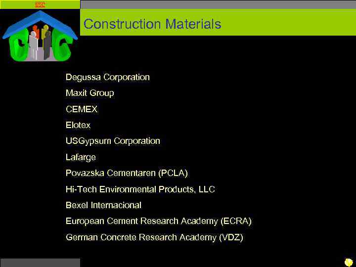 USC Construction Materials Degussa Corporation Maxit Group CEMEX Elotex USGypsum Corporation Lafarge Povazska Cementaren