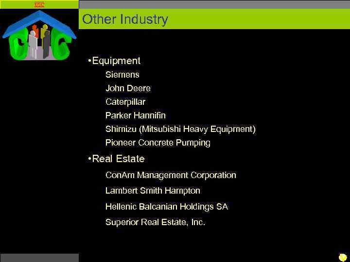 USC Other Industry • Equipment Siemens John Deere Caterpillar Parker Hannifin Shimizu (Mitsubishi Heavy