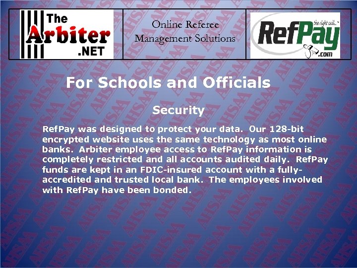 Online Referee Management Solutions For Schools and Officials Security Ref. Pay was designed to