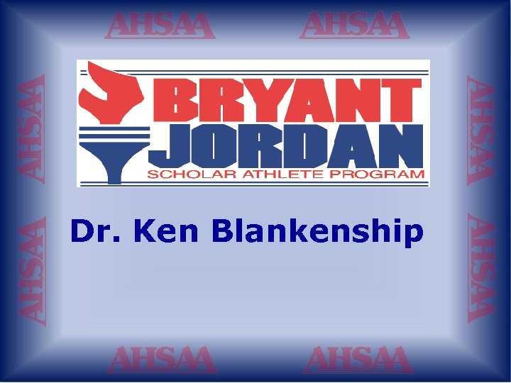 Dr. Ken Blankenship 