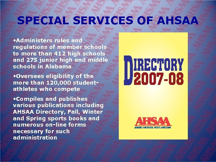 SPECIAL SERVICES OF AHSAA • Administers rules and regulations of member schools to more