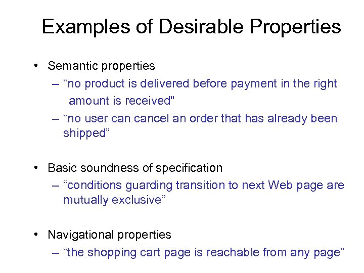 Examples of Desirable Properties • Semantic properties – “no product is delivered before payment