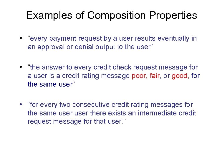 Examples of Composition Properties • “every payment request by a user results eventually in