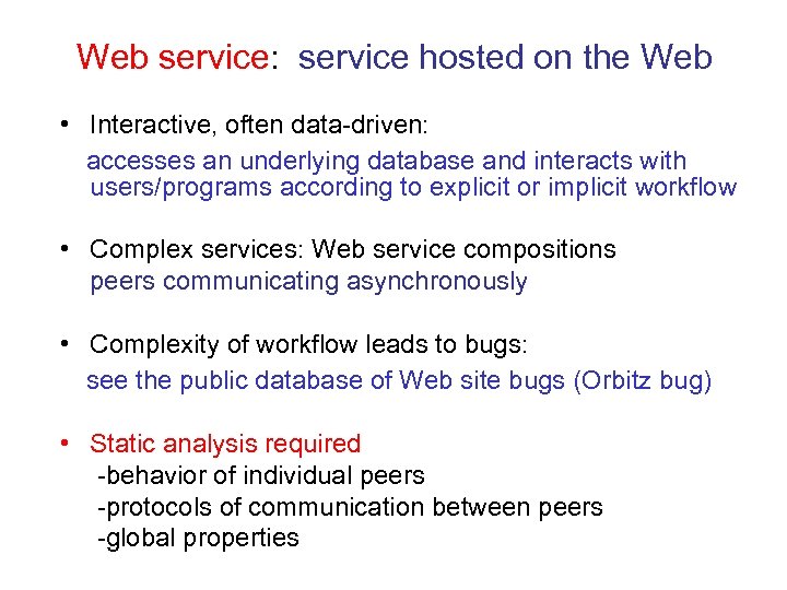 Web service: service hosted on the Web • Interactive, often data-driven: accesses an underlying