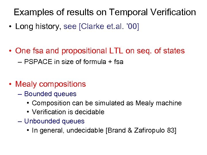 Examples of results on Temporal Verification • Long history, see [Clarke et. al. ’