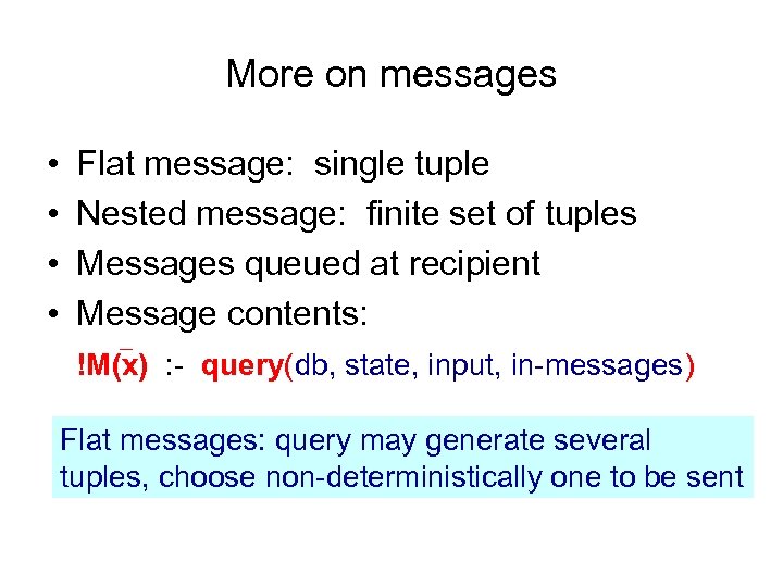 More on messages • • Flat message: single tuple Nested message: finite set of