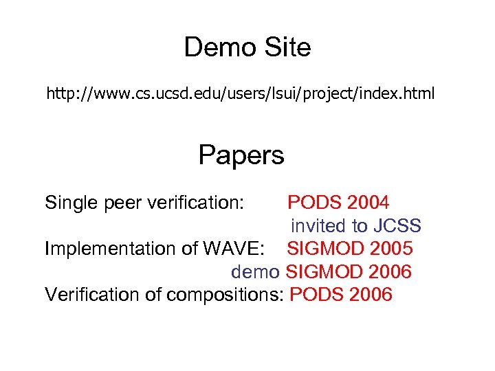 Demo Site http: //www. cs. ucsd. edu/users/lsui/project/index. html Papers Single peer verification: PODS 2004