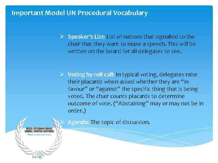 Important Model UN Procedural Vocabulary Ø Speaker’s List: List of nations that signalled to