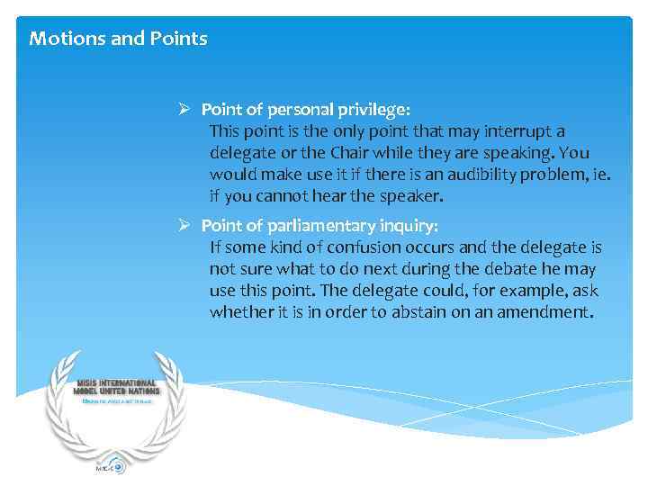 Motions and Points Ø Point of personal privilege: This point is the only point