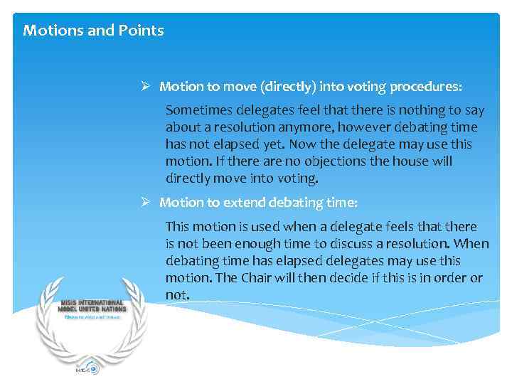 Motions and Points Ø Motion to move (directly) into voting procedures: Sometimes delegates feel