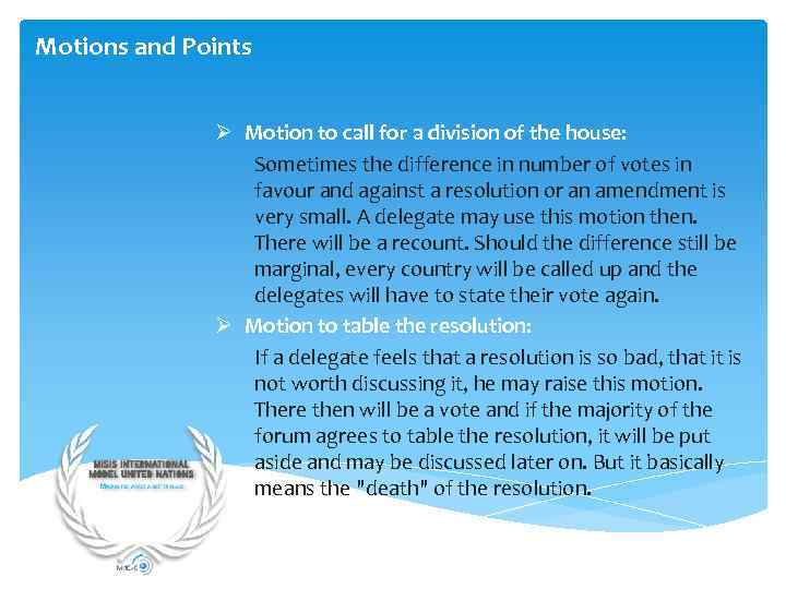 Motions and Points Ø Motion to call for a division of the house: Sometimes