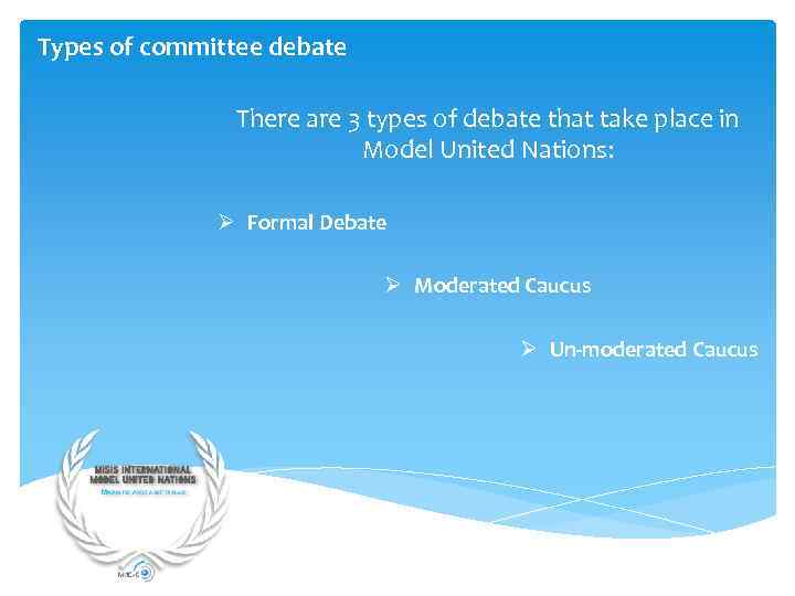 Types of committee debate There are 3 types of debate that take place in