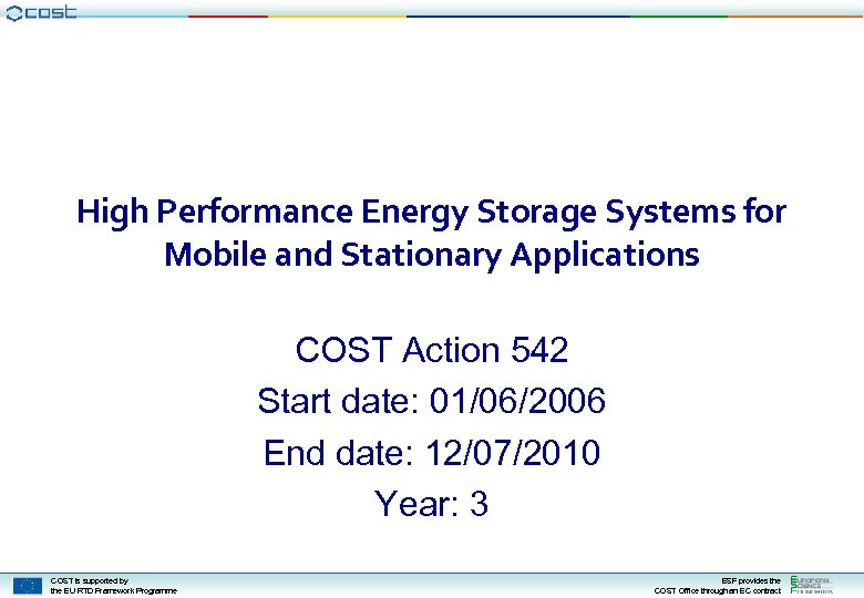 High Performance Energy Storage Systems for Mobile and Stationary Applications COST Action 542 Start