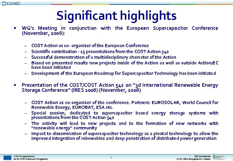 Significant highlights • WG’s Meeting in conjunction with the European Supercapacitor Conference (November, 2008):