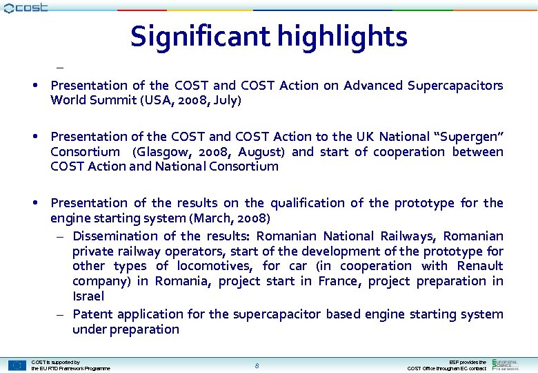 Significant highlights – • Presentation of the COST and COST Action on Advanced Supercapacitors