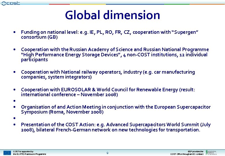 Global dimension • Funding on national level: e. g. IE, PL, RO, FR, CZ,