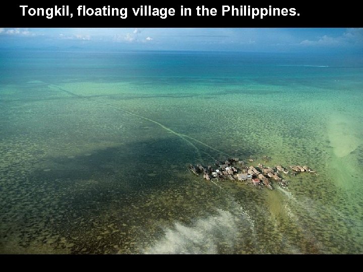 Tongkil, floating village in the Philippines. 