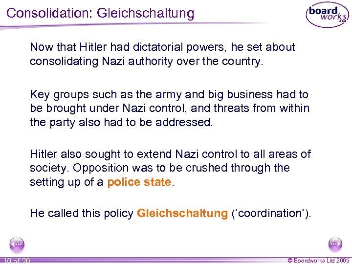 Consolidation: Gleichschaltung Now that Hitler had dictatorial powers, he set about consolidating Nazi authority