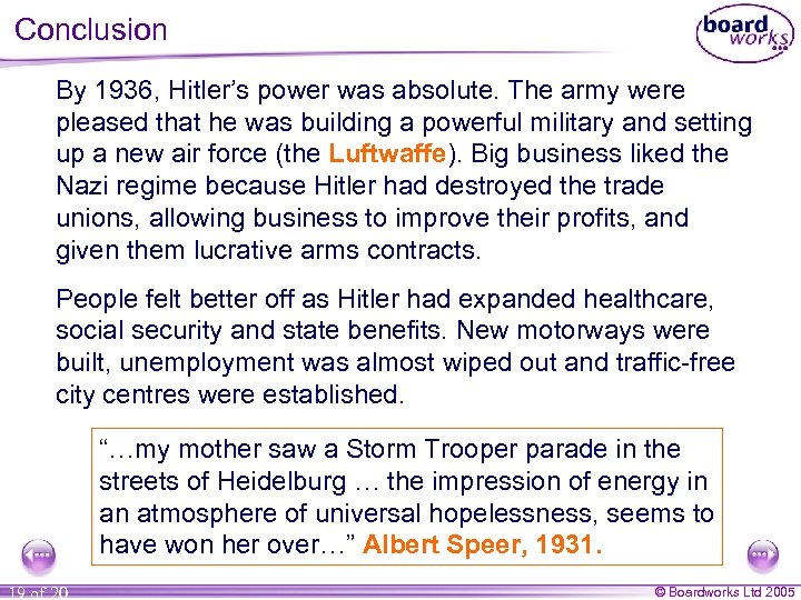Conclusion By 1936, Hitler’s power was absolute. The army were pleased that he was