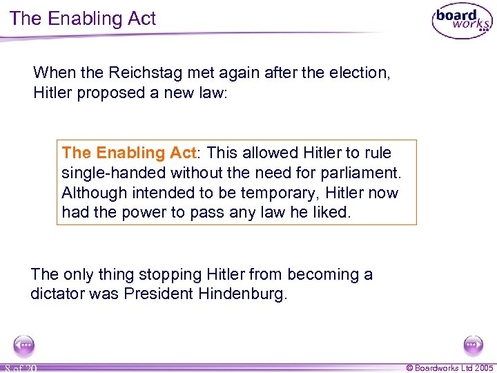 The Enabling Act When the Reichstag met again after the election, Hitler proposed a