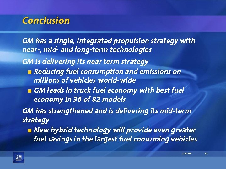 Conclusion GM has a single, integrated propulsion strategy with near-, mid- and long-term technologies