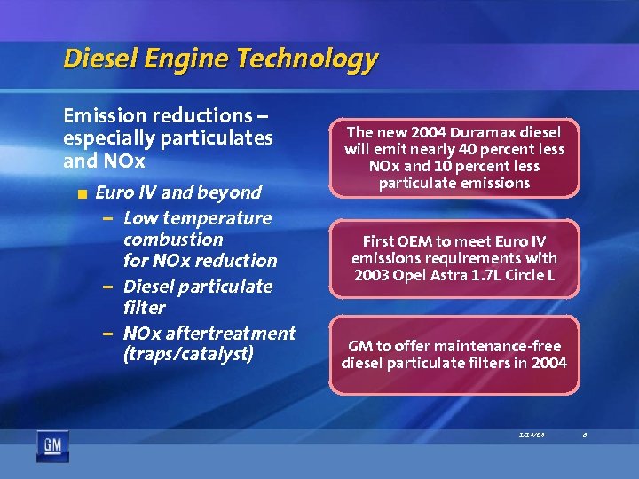 Diesel Engine Technology Emission reductions – especially particulates and NOx ¶ Euro IV and