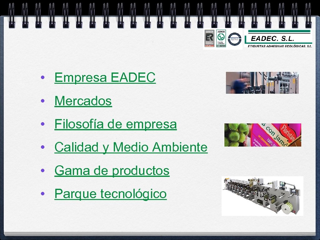  • Empresa EADEC • Mercados • Filosofía de empresa • Calidad y Medio