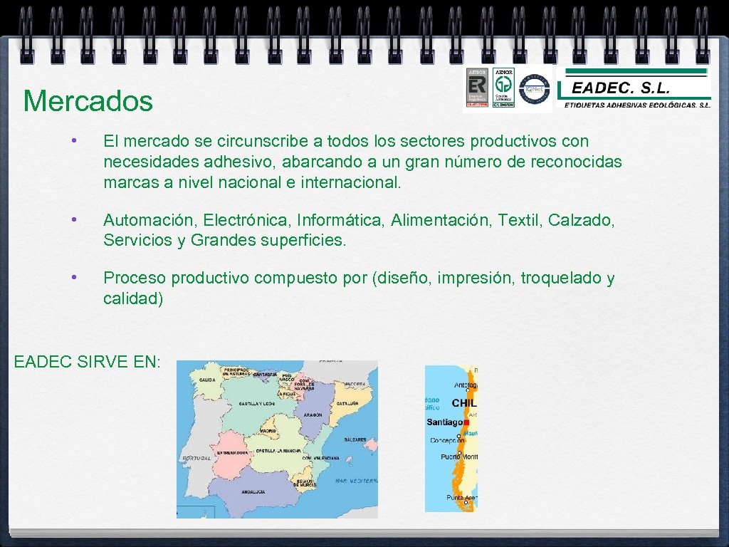 Mercados • El mercado se circunscribe a todos los sectores productivos con necesidades adhesivo,