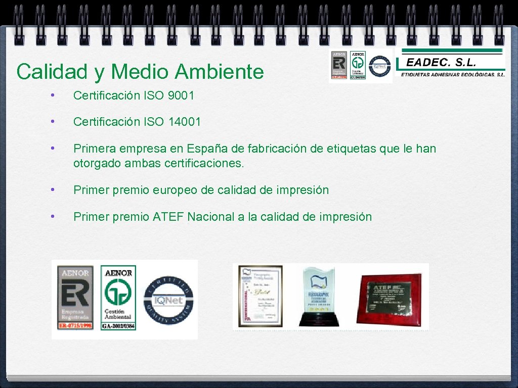 Calidad y Medio Ambiente • Certificación ISO 9001 • Certificación ISO 14001 • Primera