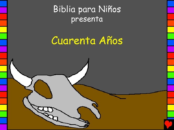 Biblia para Niños presenta Cuarenta Años 